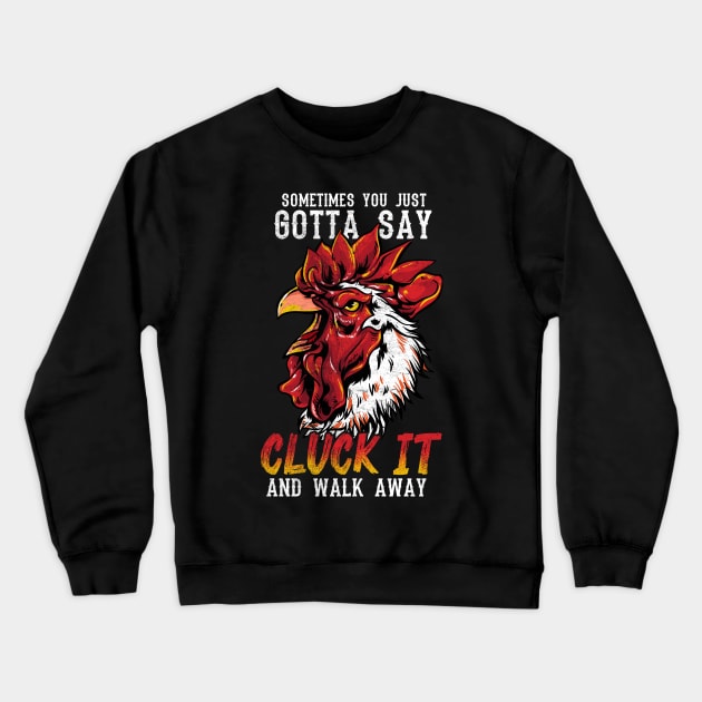 Cluck It Crewneck Sweatshirt by Psitta